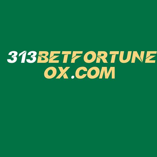 Logo da 313BETFORTUNEOX